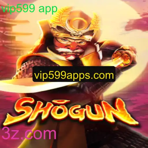 Descubra o Fascinante Mundo do Jogo Shogun no vip599 app